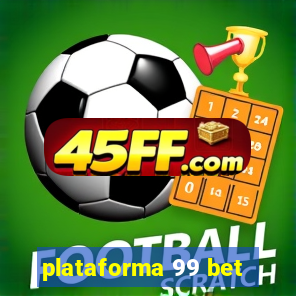plataforma 99 bet
